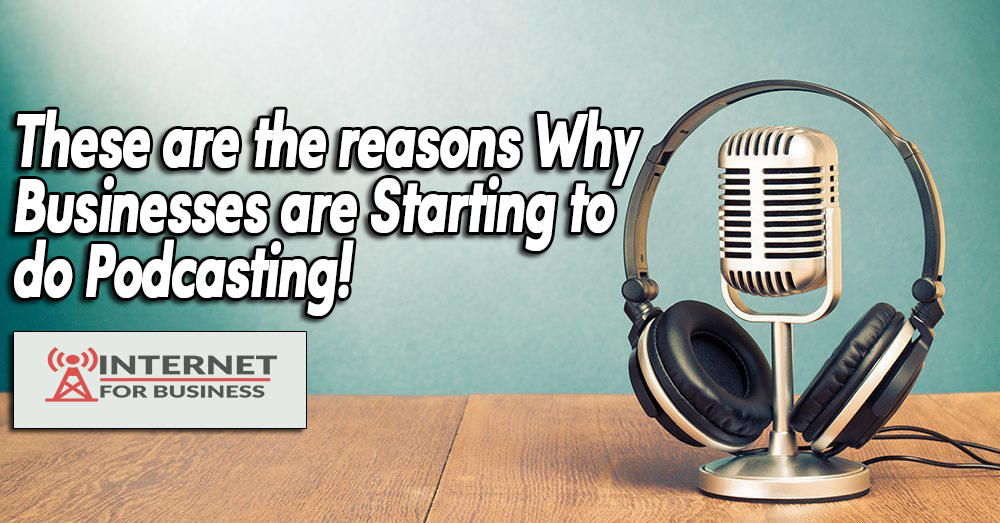 These are the reasons Why Businesses are Starting to do Podcasting!