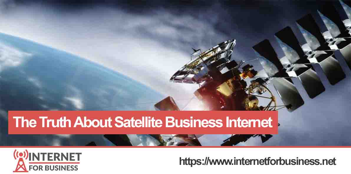 The Truth About Satellite Business Internet
