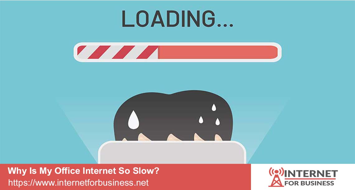 Why Is My Office Internet So Slow?