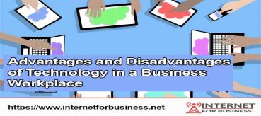 Advantages and Disadvantages  of Technology in a Business Workplace